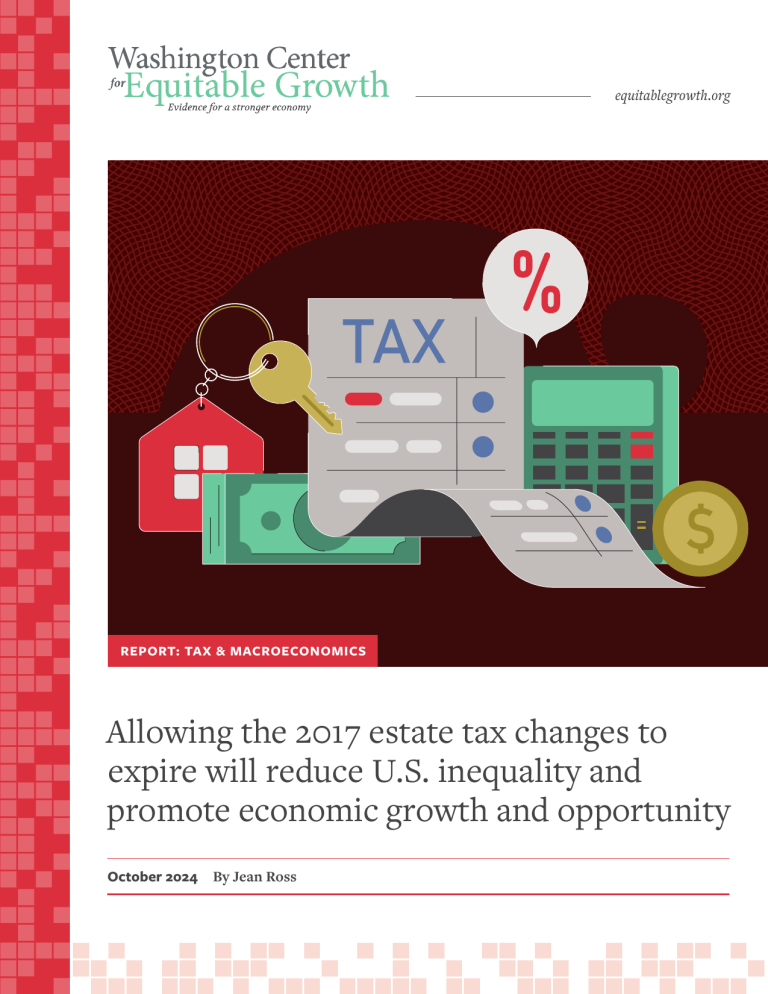 Allowing the 2017 estate tax changes to expire will reduce U.S. inequality and promote economic growth and opportunity